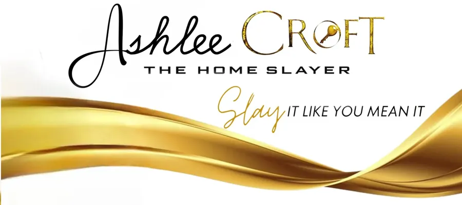 Ashlee Croft, The Home Slayer — Slay It Like You Mean It